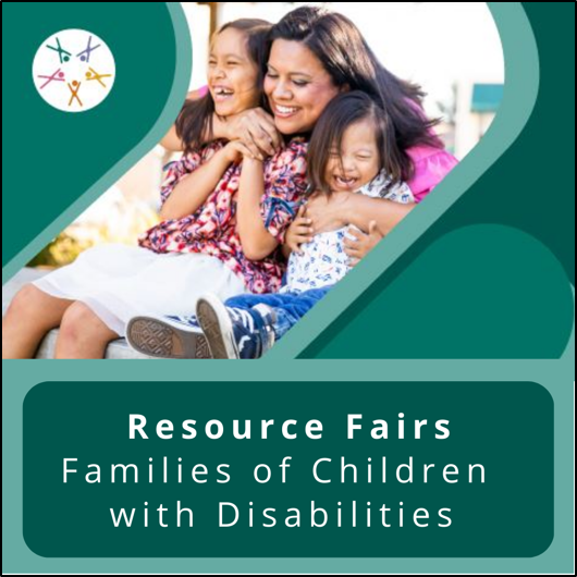 Resource Fairs. Families of Children with Disabilities. Connecting for Kids logo. Mother smiles and embraces her two laughing kids.